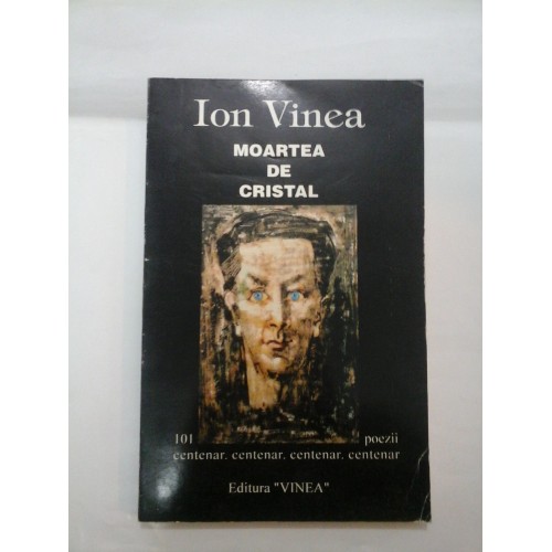   MOARTEA  DE  CRISTAL   101 POEZII   -   ION  VINEA